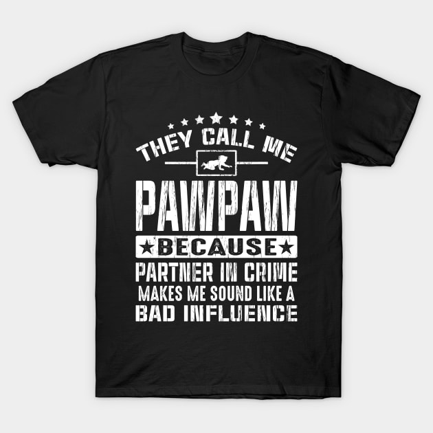 They Call Me PawPaw Because Partner In Crime Gift Fathers Day T-Shirt by eyelashget